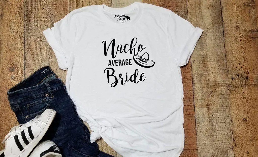 Nacho Average Bride | Down To Fiesta Bachelorette Party Bridal Wedding Party Shirts