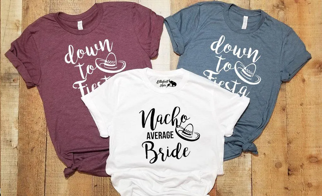 Nacho Average Bride | Down To Fiesta Bachelorette Party Bridal Wedding Party Shirts