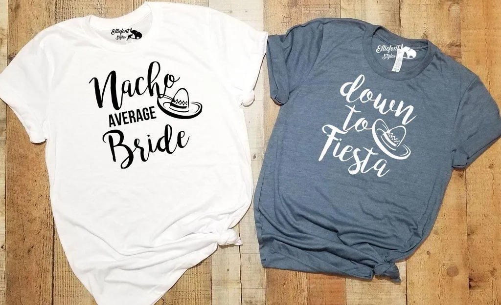 Nacho Average Bride | Down To Fiesta Bachelorette Party Bridal Wedding Party Shirts