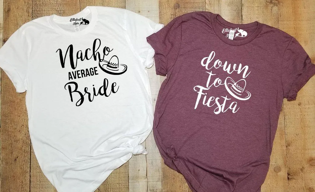 Nacho Average Bride | Down To Fiesta Bachelorette Party Bridal Wedding Party Shirts