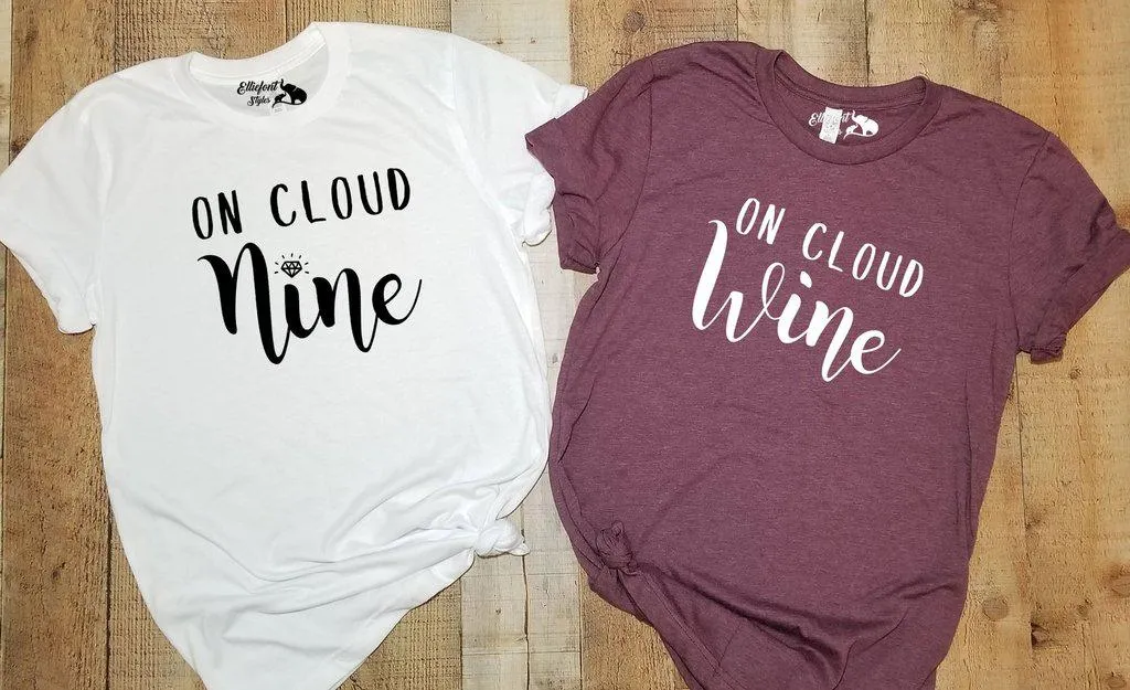On Cloud Nine | On Cloud Wine Bachelorette Party Bridal Wedding Party Shirts