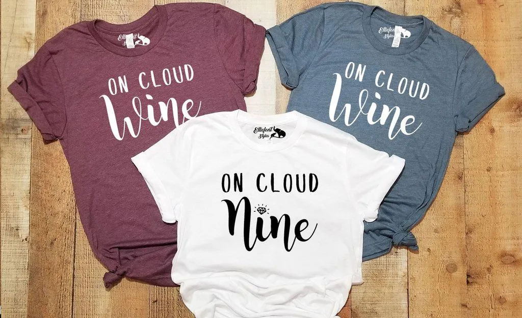 On Cloud Nine | On Cloud Wine Bachelorette Party Bridal Wedding Party Shirts